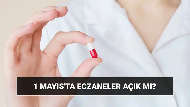 1 Mayıs’ta Eczaneler Açık mı? Tatil Planlarınızı Etkileyen Durumlar