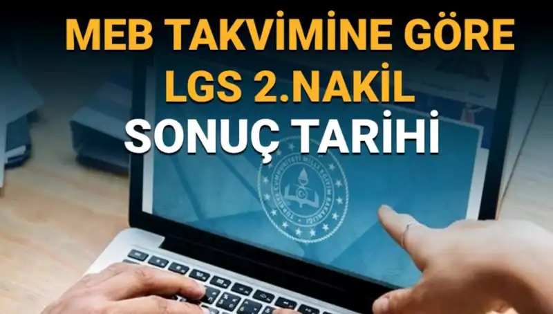 LGS İkinci Nakil Sonuçları ve Üçüncü Tercihler Ne Zaman Açıklanacak?