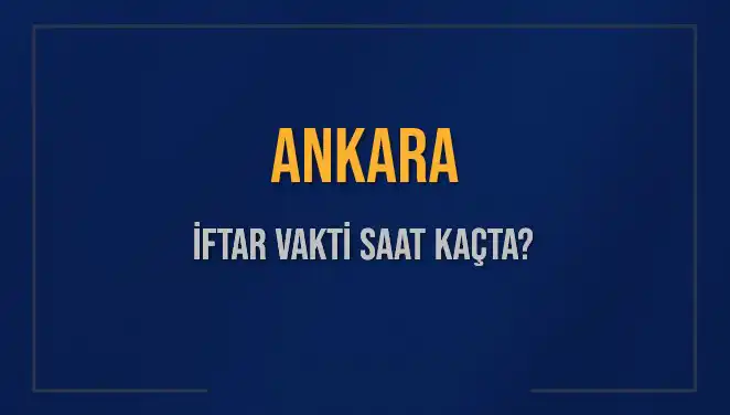 Ankara’da İftar Vakti: 2 Mart 2025 Akşam Ezanı Ne Zaman?