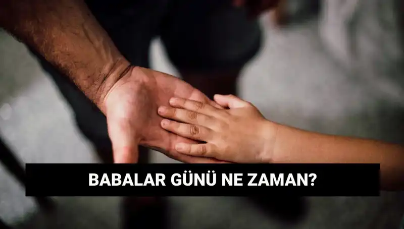 Babalar Günü 2025'te Hangi Tarihe Denk Geliyor? İşte Detaylar!