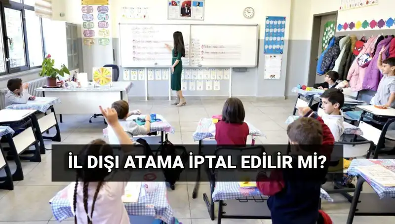 Öğretmenler İçin İl Dışı Atama Sonuçları Açıklandı: İptal Süreci Nasıl İşliyor?