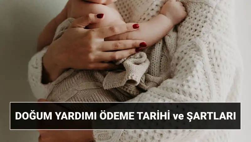 2025'te Doğum Yardımı Başvurusu ve Şartları: Desteği Almanın Yolları