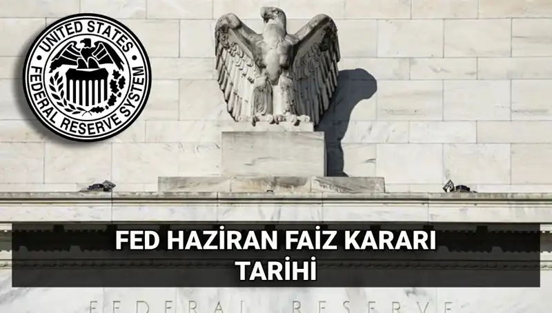 Haziran FED Faiz Kararı Neden Bu Kadar Önemli? Beklentiler ve Sonuçlar