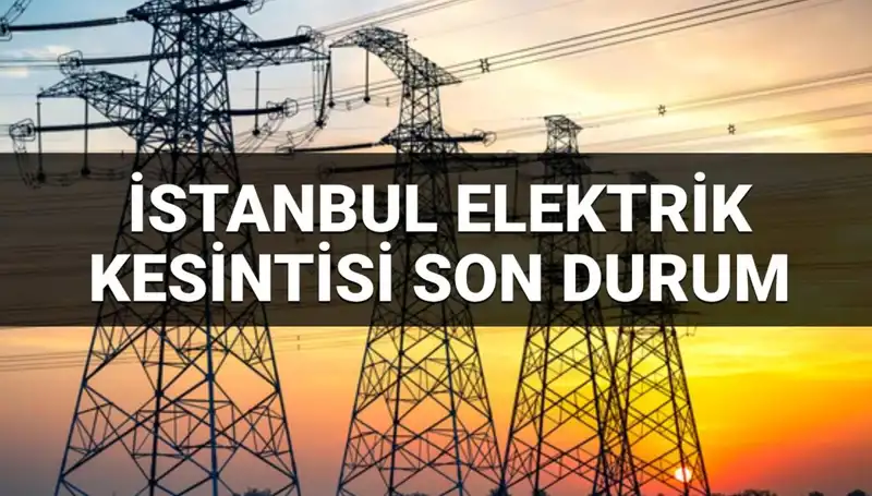 İstanbul'da 21 İlçede Elektrik Kesintisi! Kesintinin Sebebi ve Süresi Ne?