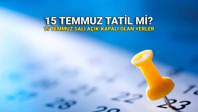 15 Temmuz Resmi Tatil mi? Kamu ve Özel Sektör Etkileri Neler?