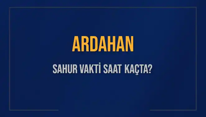 Ardahan'da Sahur Vaktinin Saati Ne Zaman?